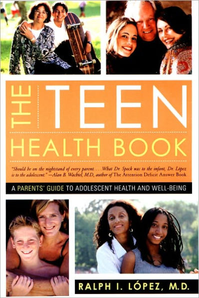 The Teen Health Book: A Parents' Guide to Adolescent Health and Well-Being