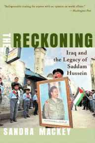 Title: The Reckoning: Iraq and the Legacy of Saddam Hussein, Author: Sandra Mackey