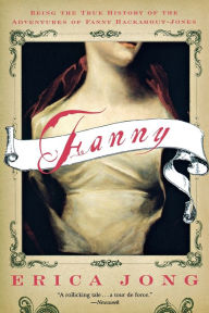 Title: Fanny: Being the True History of the Adventures of Fanny Hackabout-Jones, Author: Erica Jong