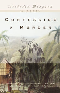 Title: Confessing a Murder: A Novel, Author: Nicholas Drayson