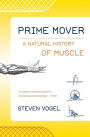 Prime Mover: A Natural History of Muscle