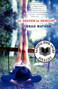 Title: The Heaven of Mercury: A Novel, Author: Brad Watson