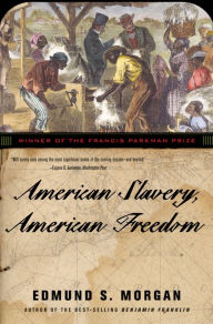 Title: American Slavery, American Freedom, Author: Edmund S. Morgan
