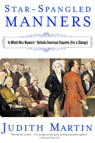 Star-Spangled Manners: Which Miss Manners Defends American Etiquette (For a Change)