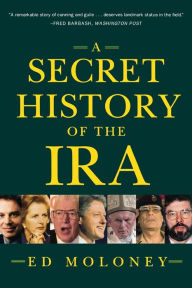 Title: A Secret History of the IRA, Author: Ed Moloney
