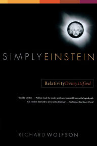 Title: Simply Einstein: Relativity Demystified, Author: Richard Wolfson