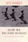 How We Became Human: New and Selected Poems 1975-2001