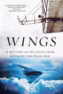 Wings: A History of Aviation from Kites to the Space Age