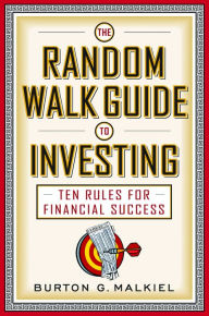 Title: The Random Walk Guide to Investing: Ten Rules for Financial Success, Author: Burton G. Malkiel