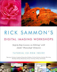 Title: Rick Sammon's Digital Imaging Workshops: Step-by-Step Lessons on Editing with Adobe Photoshop Elements, Author: Rick Sammon