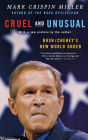 Cruel and Unusual: Bush/Cheney's New World Order