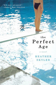Title: The Perfect Age: A Novel, Author: Heather Skyler