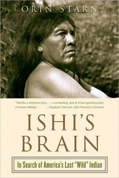 Ishi's Brain: In Search of Americas Last 