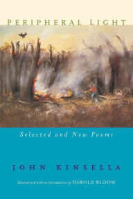 Title: Peripheral Light: Selected and New Poems, Author: John Kinsella