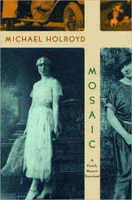 Title: Mosaic: A Family Memoir Revisited, Author: Michael Holroyd