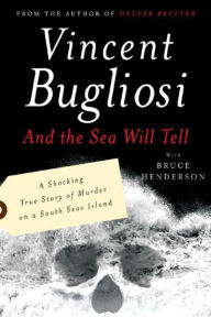 Title: And the Sea Will Tell, Author: Vincent Bugliosi