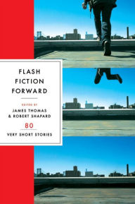 Title: Flash Fiction Forward: 80 Very Short Stories, Author: Robert Shapard