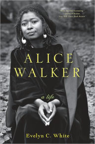 Title: Alice Walker: A Life, Author: Evelyn C. White