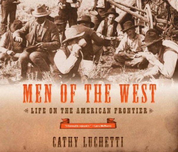 Men of the West: Life on the American Frontier