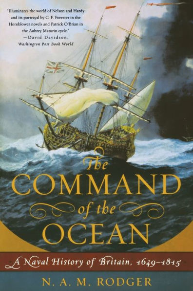 The Command of the Ocean: A Naval History of Britain, 1649­-1815