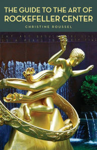 Title: The Guide to the Art of Rockefeller Center, Author: Christine Roussel