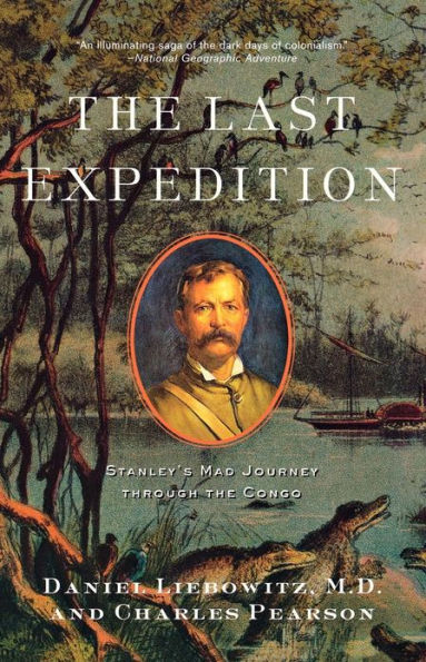 The Last Expedition: Stanley's Mad Journey through the Congo