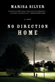 Title: No Direction Home: A Novel, Author: Marisa Silver