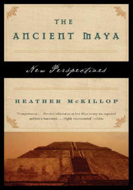 Title: The Ancient Maya: New Perspectives, Author: Heather McKillop