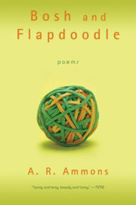 Title: Bosh and Flapdoodle, Author: A. R. Ammons