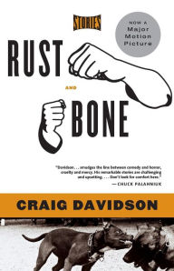 Title: Rust and Bone: Stories, Author: Craig Davidson