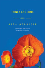 Title: Honey and Junk, Author: Dana Goodyear