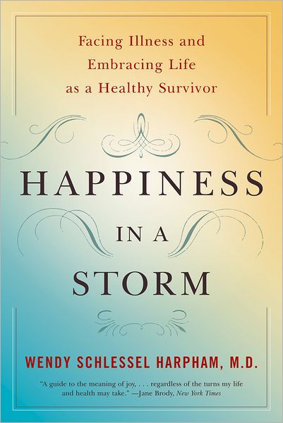 Happiness in a Storm: Facing Illness and Embracing Life as a Healthy ...