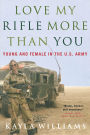 Love My Rifle More than You: Young and Female in the U.S. Army