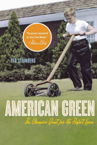 Title: American Green: The Obsessive Quest for the Perfect Lawn, Author: Ted Steinberg