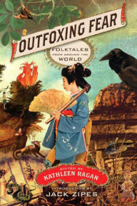 Title: Outfoxing Fear: Folktales from Around the World, Author: Kathleen Ragan