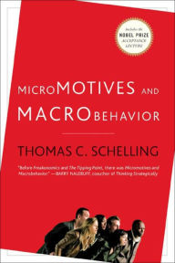 Title: Micromotives and Macrobehavior / Edition 1, Author: Thomas C. Schelling