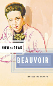 Title: How to Read Beauvoir, Author: Stella Sandford