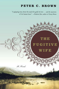 Title: The Fugitive Wife: A Novel, Author: Peter C. Brown