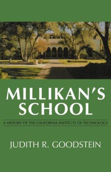 Millikan's School: A History of the California Institute Technology