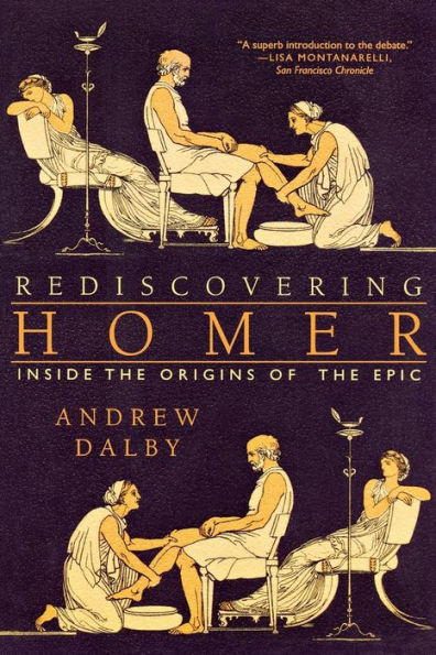 Rediscovering Homer: Inside the Origins of the Epic