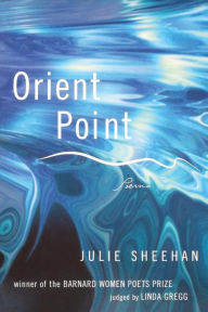 Title: Orient Point: Poems, Author: Julie Sheehan