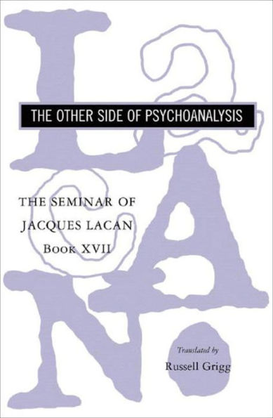 The Seminar of Jacques Lacan: Other Side Psychoanalysis