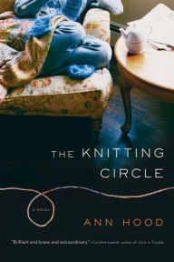 Title: The Knitting Circle: A Novel, Author: Ann Hood
