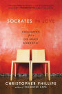 Socrates in Love: Philosophy for a Die-Hard Romantic