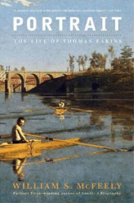 Title: Portrait: The Life of Thomas Eakins, Author: William S. McFeely