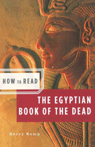 Title: How to Read the Egyptian Book of the Dead, Author: Barry  Kemp