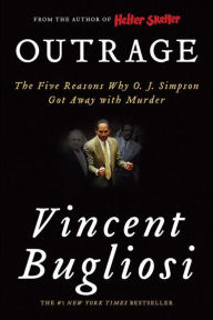 Title: Outrage: The Five Reasons Why O. J. Simpson Got Away with Murder, Author: Vincent Bugliosi