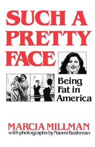 Title: Such a Pretty Face: Being Fat in America, Author: Marcia Millman