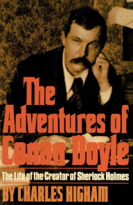 Title: The Adventures of Conan Doyle: The Life of the Creator of Sherlock Holmes, Author: Charles Higham