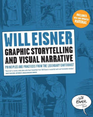 Title: Graphic Storytelling and Visual Narrative: Principles and Practices from the Legendary Cartoonist, Author: Will Eisner